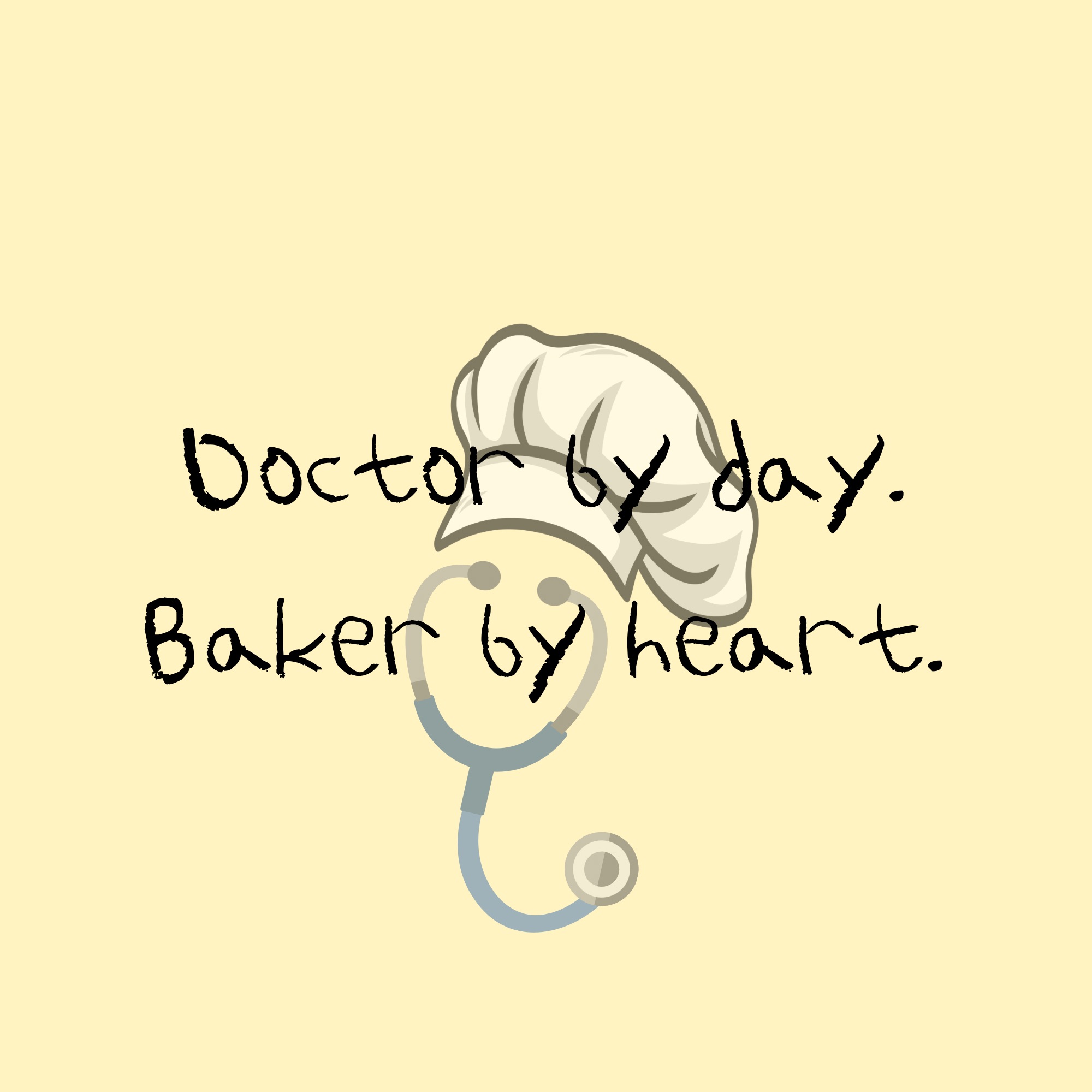 Doctor by day. Baker by heart. — chef hat and stethoscope illustration